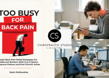 1 in 12 Singapore Adults Suffer Chronic Back Pain, Costing Economy an Estimated S$3.5 Billion Annually: Chiropractic Studio Singapore Publishes Book to Help Young Working Adults