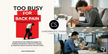 1 in 12 Singapore Adults Suffer Chronic Back Pain, Costing Economy an Estimated S$3.5 Billion Annually: Chiropractic Studio Singapore Publishes Book to Help Young Working Adults
