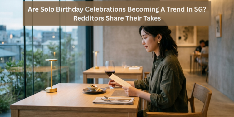 Are Solo Birthday Celebrations Becoming A Trend In SG? Redditors Share Their Takes