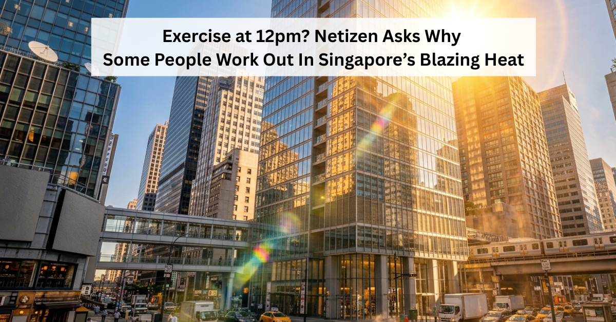 Exercise at 12pm? Netizen Asks Why Some People Work Out In Singapore’s Blazing Heat