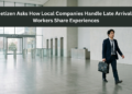 Netizen Asks How Local Companies Handle Late Arrivals, Workers Share Experiences